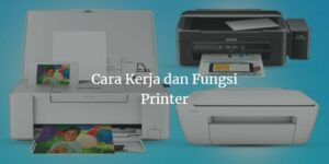 fungsi dan cara kerja printer