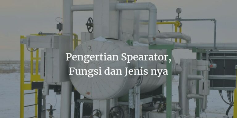 Pengertian Separator, Cara Kerja, Jenis Serta Penerapannya