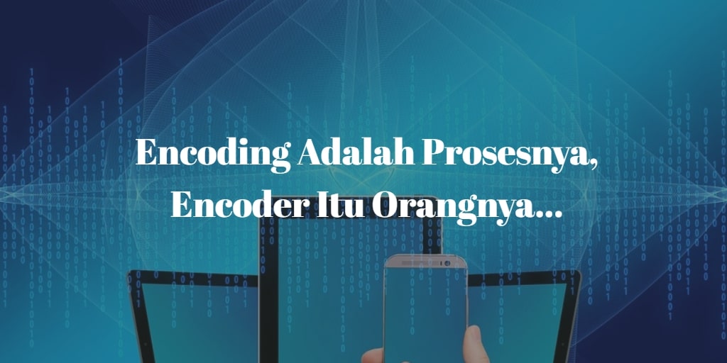 arti-kata-encoding-adalah-berikut-beberapa-definisinya