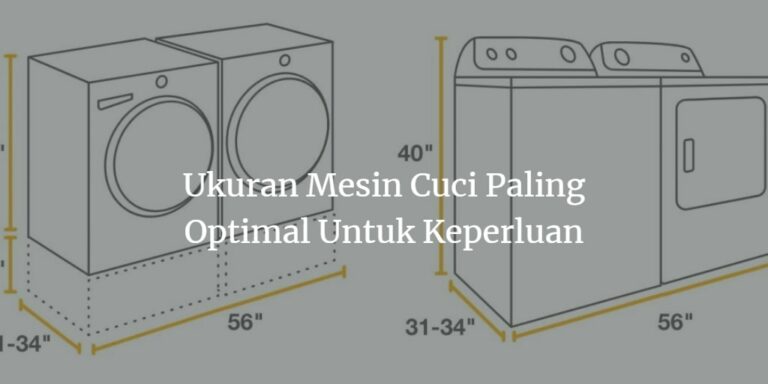 Berapa Dimensi Ukuran Mesin Cuci Dan Kapasitas Ideal Ini Jawabannya