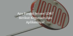 Fungsi Sensor LDR