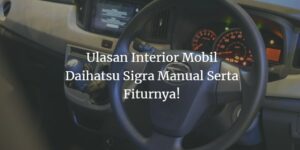 Interior Mobil Daihatsu Sigra Manual