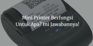 Mini Printer Berfungsi Untuk