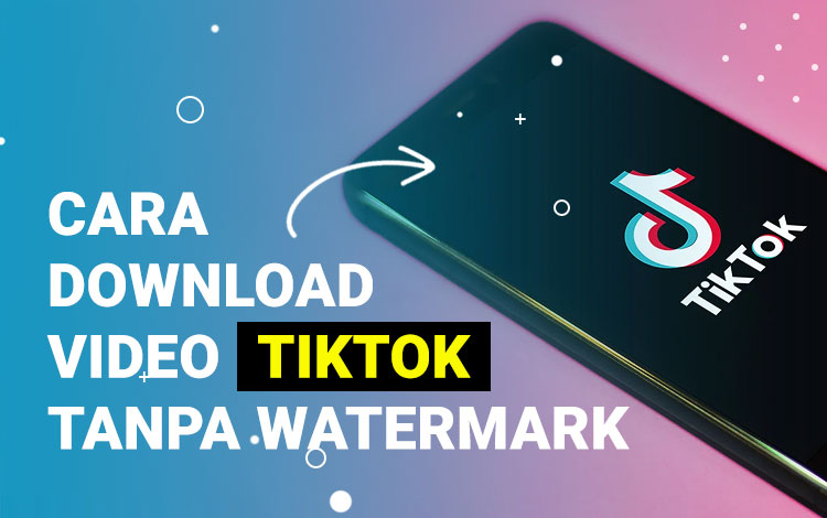Unduh Video Tiktok Tanpa Watermark / Logo