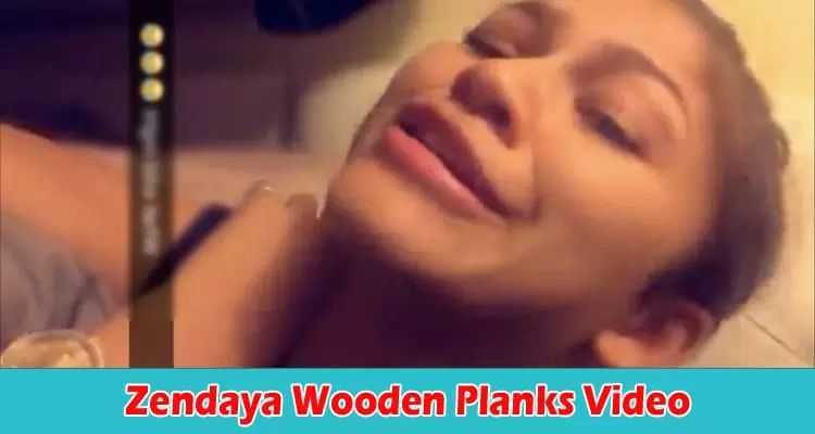 Link Full Video Original of Wooden Planks Zendaya Video Leaked Online Gone Viral Latest 